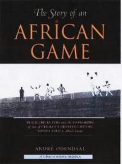 The Story of an African Game - Andre Odendaal