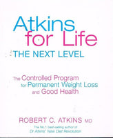 Atkins for Life: The Next Level Robert C Atkins