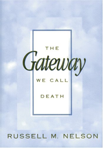 The Gateway We Call Death - Russell Marion Nelson