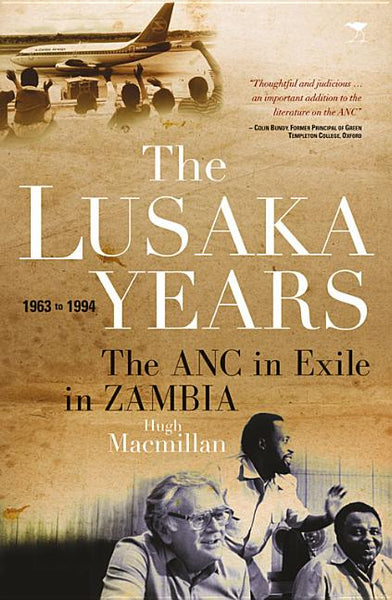 The Lusaka Years The ANC in Exile in Zambia, 1963-1994 Hugh Macmillan