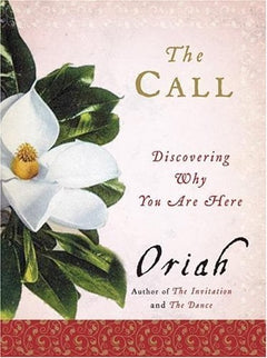 The Call: Discovering Why You Are Here - Oriah