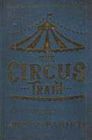 The Circus Train - Amita Parikh