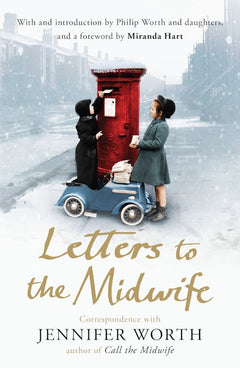Letters to the Midwife: Correspondence with the Author of Call the Midwife - Jennifer Worth