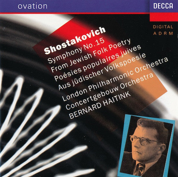 Shostakovich - London Philharmonic Orchestra, Concertgebouw Orchestra, Bernard Haitink - Symphony No.15 / From Jewish Folk Poetry