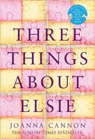 Three Things about Elsie - Joanna Cannon