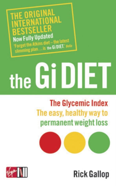 The Gi Diet (Now Fully Updated) The Glycemic Index; the Easy, Healthy Way to Permanent Weight Loss - Rick Gallop