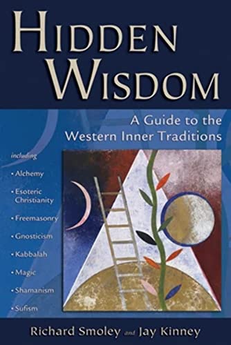 Hidden Wisdom: A Guide to the Western Inner Traditions - Richard Smoley & Jay Kinney