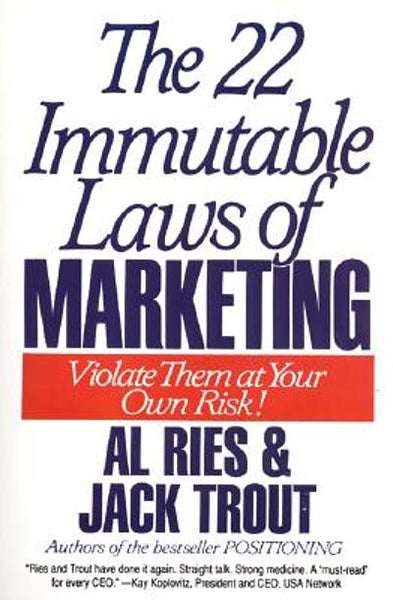 22 Immutable Laws of Marketing: Violate Them at Your Own Risk!. - A. Reis & Jack Trout