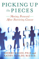 Picking Up the Pieces: Moving Forward After Surviving Cancer - Sherri Magee
