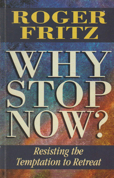 Why Stop Now? Roger Fritz