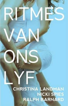 Ritmes van ons lyf: op reis met intimiteit - Christina Landman & Nicki Spies & Ralph Barnard