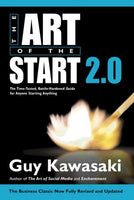 The Art of the Start 2.0: The Time-tested, Battle-hardened Guide for Anyone Starting Anything - Guy Kawasaki