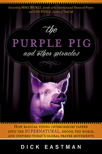 The Purple Pig and Other Miracles - Dick Eastman