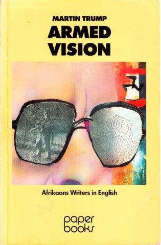 Armed Vision: Afrikaans Writers in English Martin Trump