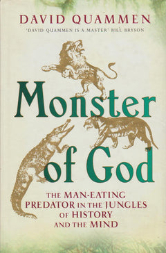 Monsters of God: The Man-eating Predator in the Jungles of History and the Mind - David Quammen