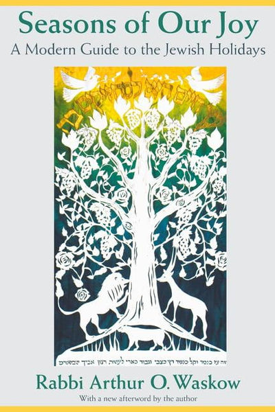 Seasons of Our Joy: A Modern Guide to the Jewish Holidays - Arthur O. Waskow