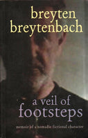 A Veil of Footsteps: Memoir of a Nomadic Fictional Character - Breyten Breytenbach