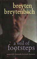 A Veil of Footsteps: Memoir of a Nomadic Fictional Character Breyten Breytenbach