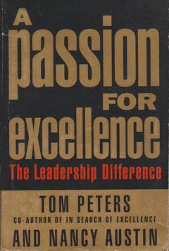 A Passion for Excellence The Leadership Difference Thomas J. Peters Nancy Austin