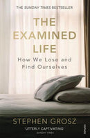 The Examined Life: How We Lose and Find Ourselves - Stephen Grosz