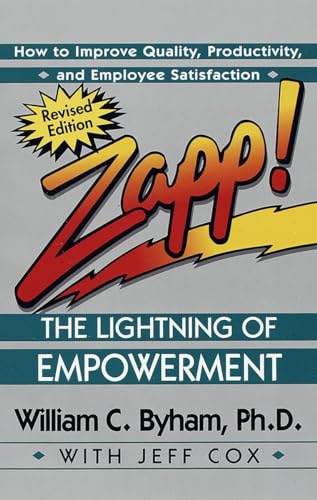 Zapp!: The Lightning of Empowerment : how to Improve Productivity, Quality, and Employee Satisfaction - William C. Byham