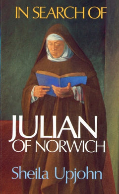 In Search of Julian of Norwich - Sheila Upjohn