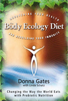 The Body Ecology Diet: Recovering Your Health and Rebuilding Your Immunity - Donna Gates