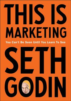 This Is Marketing: Making and Sharing Work That Matters - Seth Godin