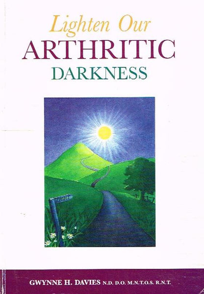 Lighten Our Arthritic Darkness: You Don't Have to Live with it - Gwynne H. Davies
