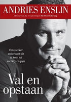 Val en opstaan: om sterker anderkant uit te kom na seerkry en pyn - Andries Enslin