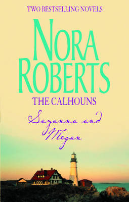 The Calhouns: Suzanna and Megan - Nora Roberts