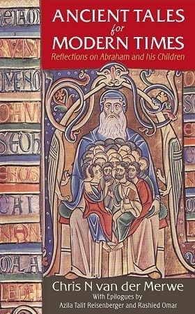 Ancient tales for modern times: reflections on Abraham and his children - Chris N. van der Merwe & Azila Talit Reisenberger & Rashied Omar