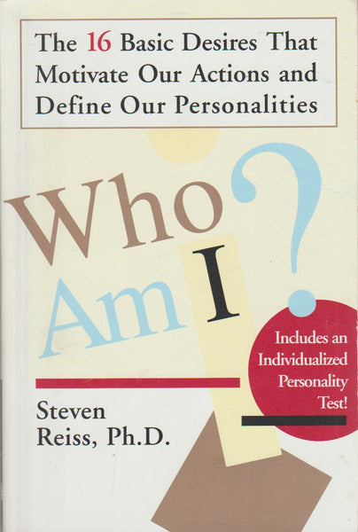 Who am I?: 16 Basic Desires that Motivate Our Actions Define Our Personalities - Steven Reiss