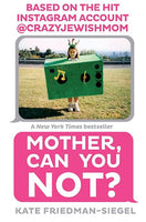 Mother, Can You Not? - Kate Friedman-Siegel