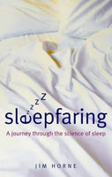 Sleepfaring: A Journey Through the Science of Sleep - Jim Horne