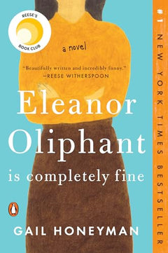 Eleanor Oliphant Is Completely Fine - Gail Honeyman