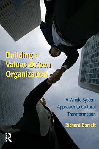 Building a Values-driven Organization: A Whole System Approach to Cultural Transformation - Richard Barrett