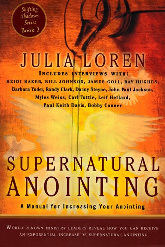 Supernatural Anointing: A Manual for Increasing Your Anointing - Julia Loren