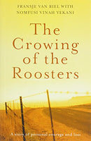 The Crowing of the Roosters - Fransje Van Riel & Nomfusi Vinah Yekani