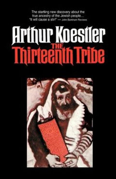 The Thirteenth Tribe: The Khazar Empire and Its Heritage - Arthur Koestler
