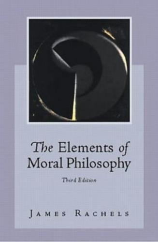 The Elements Of Moral Philosophy - James Rachels