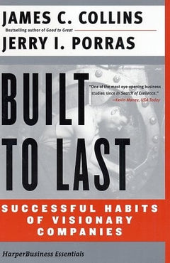 Built to Last: Successful Habits of Visionary Companies - Jim Collins & Jerry I. Porras