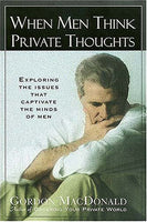 When Men Think Private Thoughts Gordon MacDonald