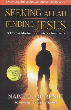 Seeking Allah, Finding Jesus: A Devout Muslim Encounters Christianity - Nabeel Qureshi