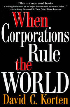 When Corporations Rule the World - David C. Korten