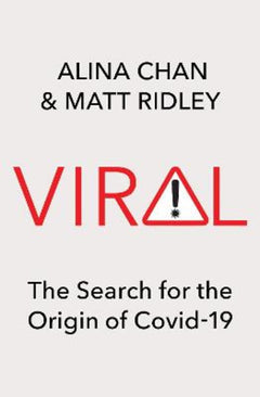 Viral: The Search for the Origin of Covid-19 - Alina Chan & Matt Ridley