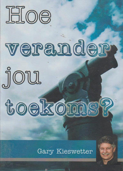 Hoe verander jou Toekoms? - Gary Kieswetter (DVD)