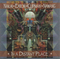 R. Carlos Nakai, William Eaton, Will Clipman & Nawang - In a Distant Place