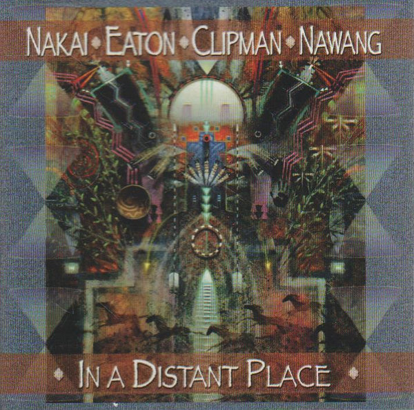 R. Carlos Nakai, William Eaton, Will Clipman & Nawang - In a Distant Place