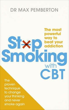 Stop Smoking with CBT: The most powerful way to beat your addiction - Max Pemberton